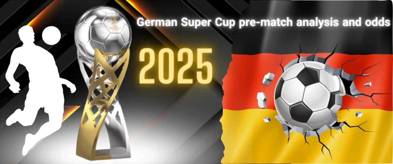 Pre-match analysis and odds for the 2025 German Super Cup